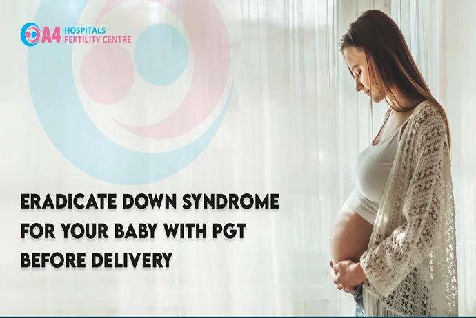 eradicate-down-syndrome-for-your-baby-with-pgt-before-delivery