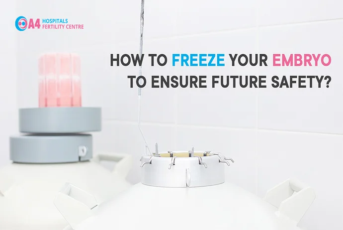 how-to-freeze-your-embryo-to-ensure-future-safety